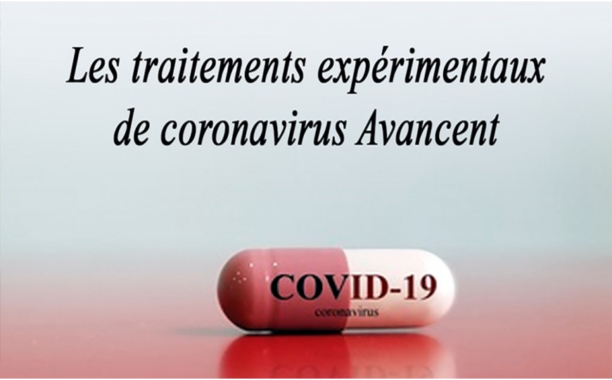 Espoir : Les traitements expérimentaux de coronavirus avancent